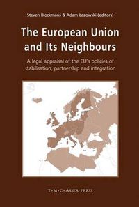 Cover image for The European Union and its Neighbours: A Legal Appraisal of the EU's Policies of Stabilisation, Partnership and Integration