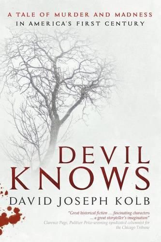 Cover image for Devil Knows: A Tale of Murder and Madness in America's First Century