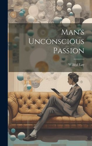 Cover image for Man's Unconscious Passion