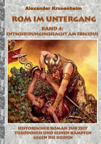 Cover image for Rom im Untergang - Band 4: Entscheidungsschlacht am Frigidus