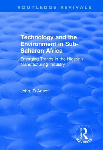 Technology and the Environment in Sub-Saharan Africa: Emerging Trends in the Nigerian Manufacturing Industry