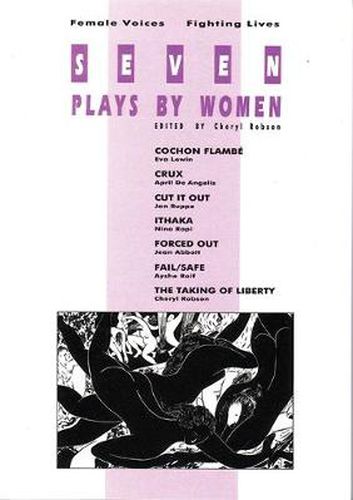 Seven Plays By Women: Female Voices Fighting Lives