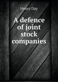 Cover image for A defence of joint stock companies