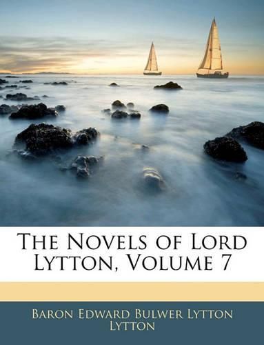 The Novels of Lord Lytton, Volume 7