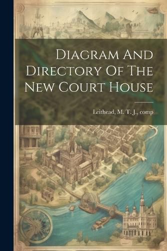 Cover image for Diagram And Directory Of The New Court House