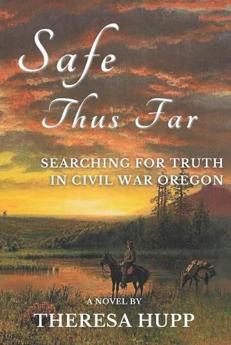 Cover image for Safe Thus Far: Searching for Truth in Civil War Oregon