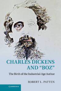 Cover image for Charles Dickens and 'Boz': The Birth of the Industrial-Age Author