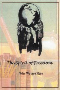 Cover image for The Spirit of Freedom: Why We Are Here