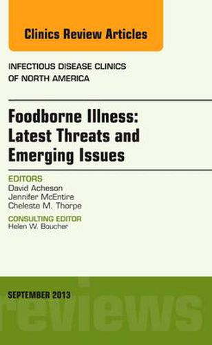 Cover image for Foodborne Illness: Latest Threats and Emerging Issues, an Issue of Infectious Disease Clinics