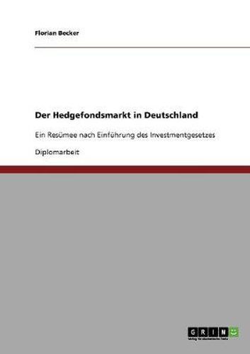 Cover image for Der Hedgefondsmarkt in Deutschland: Ein Resumee nach Einfuhrung des Investmentgesetzes