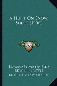 Cover image for A Hunt on Snow Shoes (1906)