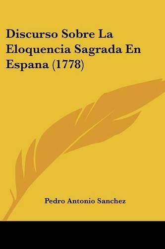 Cover image for Discurso Sobre La Eloquencia Sagrada En Espana (1778)