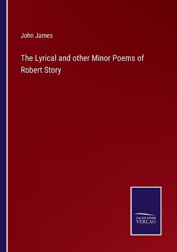 Cover image for The Lyrical and other Minor Poems of Robert Story