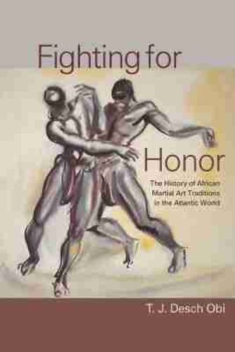 Cover image for Fighting for Honor: The History of African Martial Arts in the Atlantic World