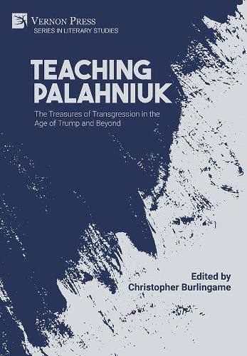 Cover image for Teaching Palahniuk: The Treasures of Transgression in the Age of Trump and Beyond