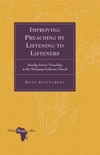 Cover image for Improving Preaching by Listening to Listeners: Sunday Service Preaching in the Malagasy Lutheran Church