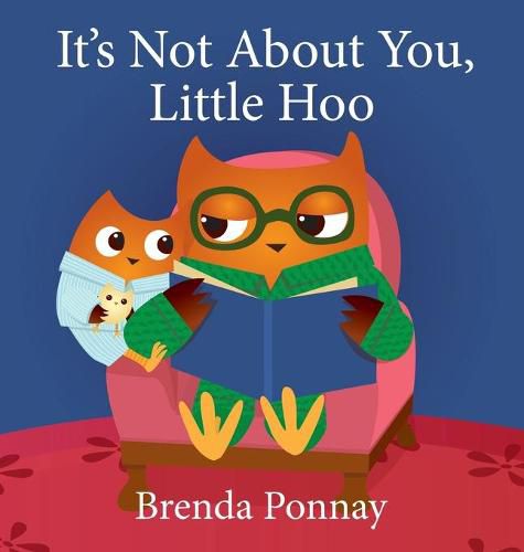 Cover image for It's Not About You, Little Hoo!