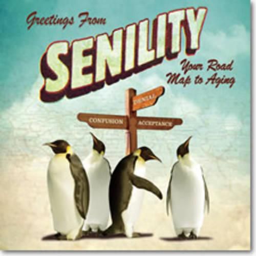 Cover image for Greetings From Senility