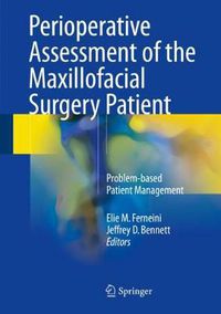 Cover image for Perioperative Assessment of the Maxillofacial Surgery Patient: Problem-based Patient Management