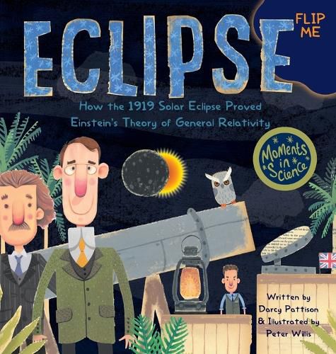 Eclipse: How the 1919 Solar Eclipse Proved Einstein's Theory of General Relativity