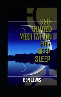 Cover image for Self Guided Meditation for Deep Sleep: Be Free, Be Happy, Be Fullfilled!