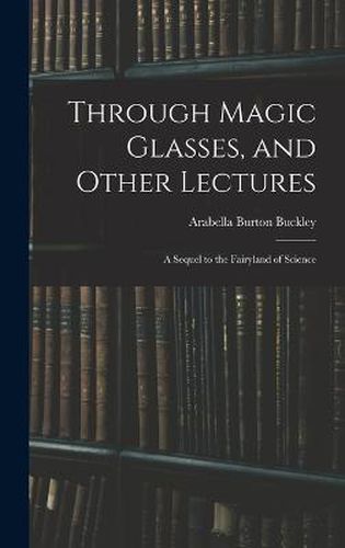 Through Magic Glasses, and Other Lectures