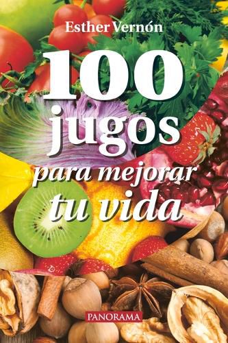 Cover image for 100 Jugos Para Mejorar Tu Vida