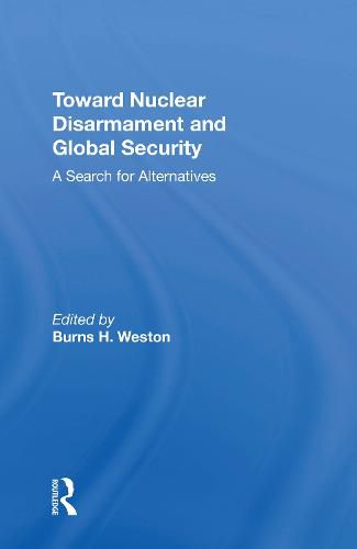 Cover image for Toward Nuclear Disarmament And Global Security: A Search For Alternatives