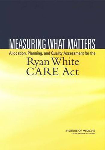 Measuring What Matters: Allocation, Planning, and Quality Assessment for the Ryan White Care Act