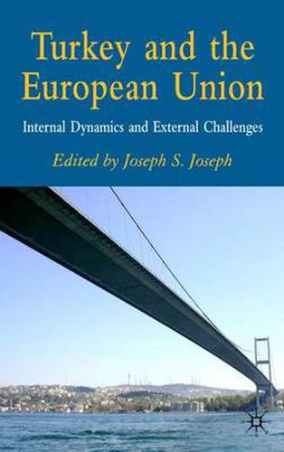 Cover image for Turkey and the European Union: Internal Dynamics and External Challenges