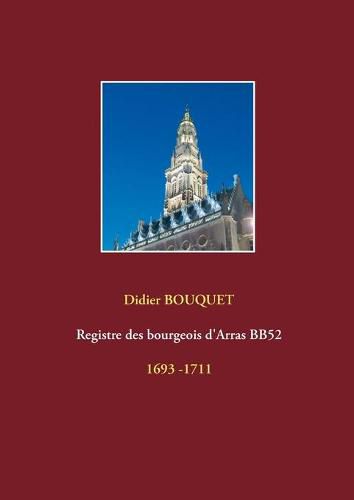 Registre des bourgeois d'Arras BB52 - 1693-1711: 1693 -1711