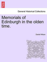 Cover image for Memorials of Edinburgh in the Olden Time.