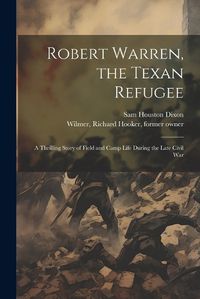 Cover image for Robert Warren, the Texan Refugee