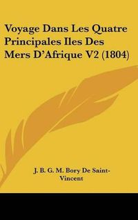 Cover image for Voyage Dans Les Quatre Principales Iles Des Mers D'Afrique V2 (1804)