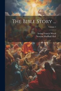 Cover image for The Bible Story ...; Volume 4