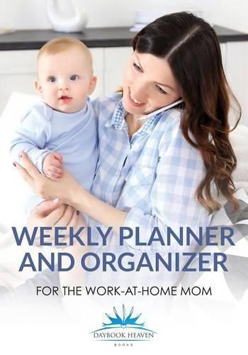 Cover image for Weekly Planner and Organizer for the Work-At-Home Mom