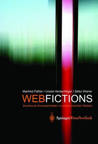 Cover image for Webfictions: Zerstreute Anwesenheiten in elektronischen Netzen