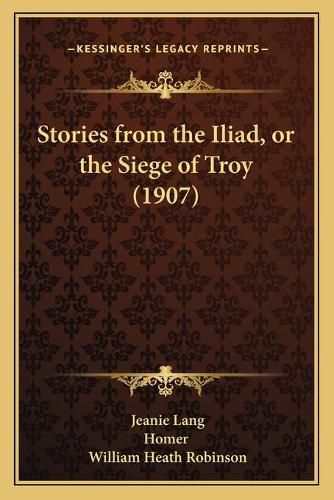 Stories from the Iliad, or the Siege of Troy (1907)