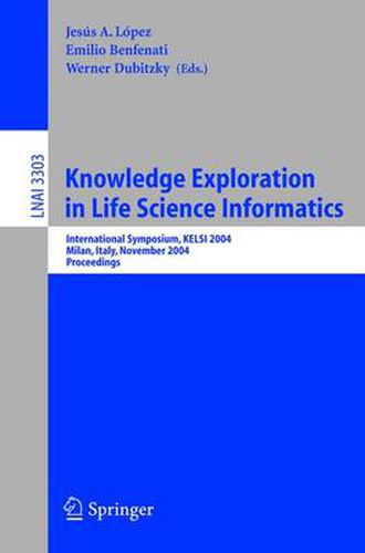 Cover image for Knowledge Exploration in Life Science Informatics: International Symposium KELSI 2004, Milan, Italy, November 25-26, 2004, Proceedings