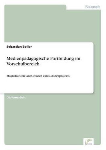 Cover image for Medienpadagogische Fortbildung im Vorschulbereich: Moeglichkeiten und Grenzen eines Modellprojekts