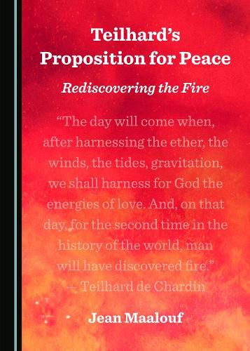 Teilhard's Proposition for Peace: Rediscovering the Fire