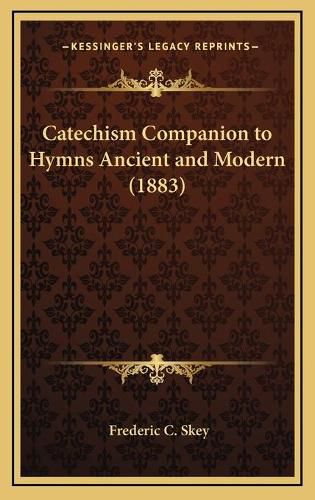 Cover image for Catechism Companion to Hymns Ancient and Modern (1883)