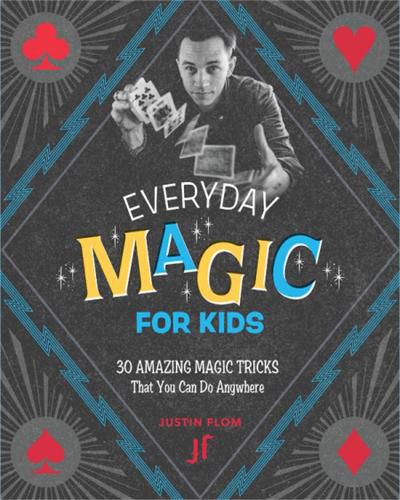 Cover image for Everyday Magic for Kids: 30 Amazing Magic Tricks That You Can Do Anywhere