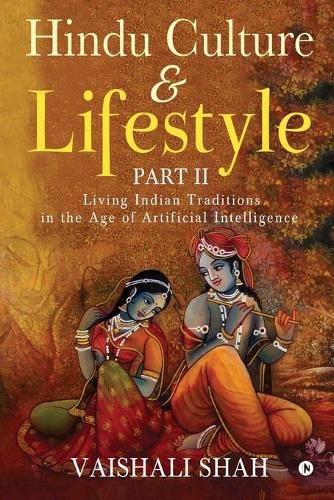 Cover image for Hindu Culture and Lifestyle - Part II: Living Indian Traditions in the Age of Artificial Intelligence