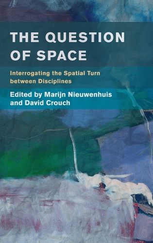 Cover image for The Question of Space: Interrogating the Spatial Turn between Disciplines
