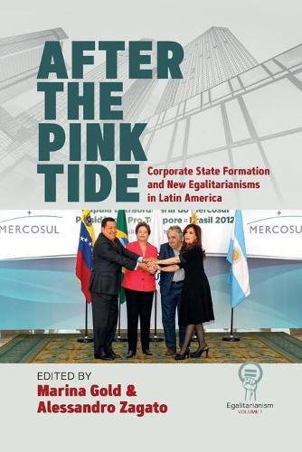 Cover image for After the Pink Tide: Corporate State Formation and New Egalitarianisms in Latin America