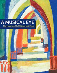 Cover image for A Musical Eye: The Visual World of Britten and Pears