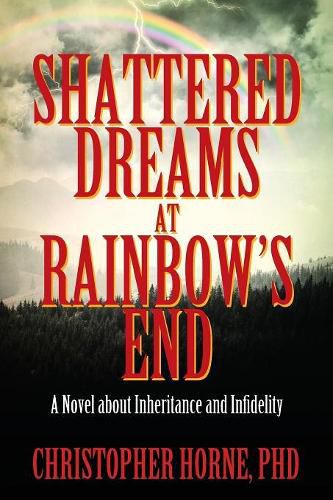 Cover image for Shattered Dreams at Rainbow's End: A Novel about Inheritance and Infidelity