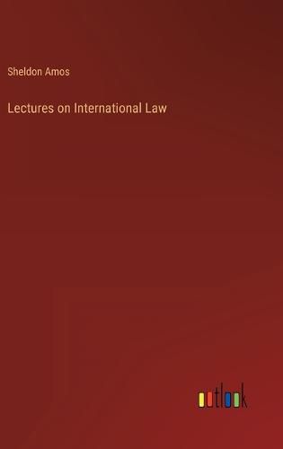 Cover image for Lectures on International Law