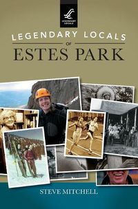 Cover image for Legendary Locals of Estes Park